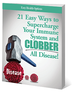 FREE Report: 21 Easy Ways to Supercharge Your Immune System and Clobber All Disease!